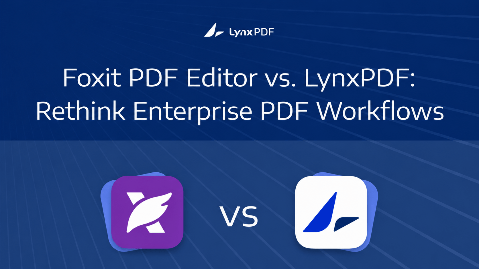 Foxit PDF Editor vs. LynxPDF: Comparing Enterprise PDF Workflows