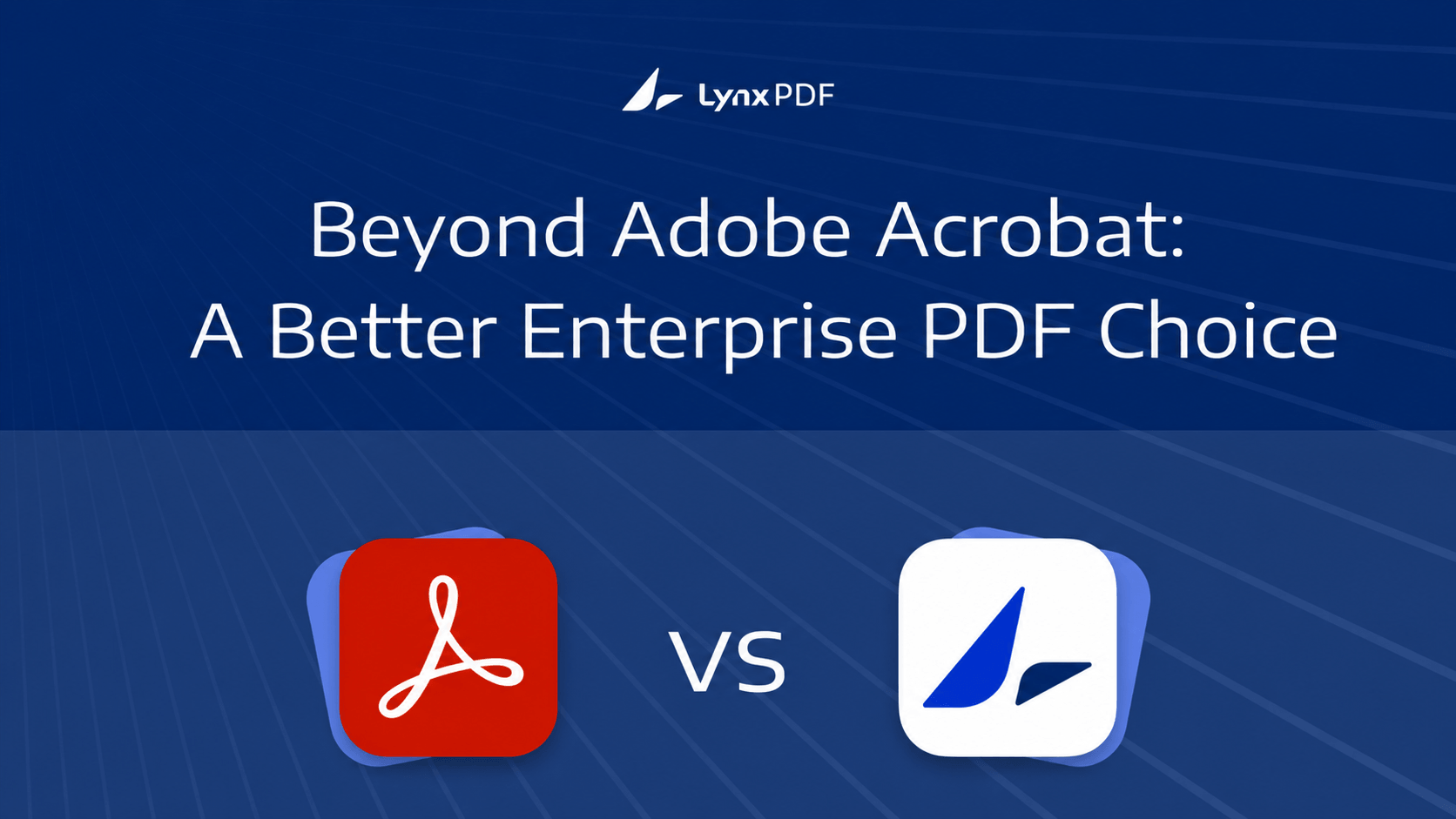 Adobe Acrobat vs. LynxPDF: Choosing an Enterprise PDF Solution