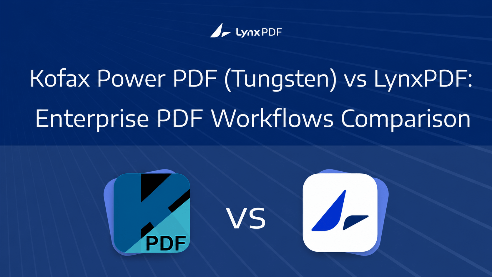 Kofax Power PDF（Tungsten）vs LynxPDF: Which Is Better for Enterprise Document Workflows?